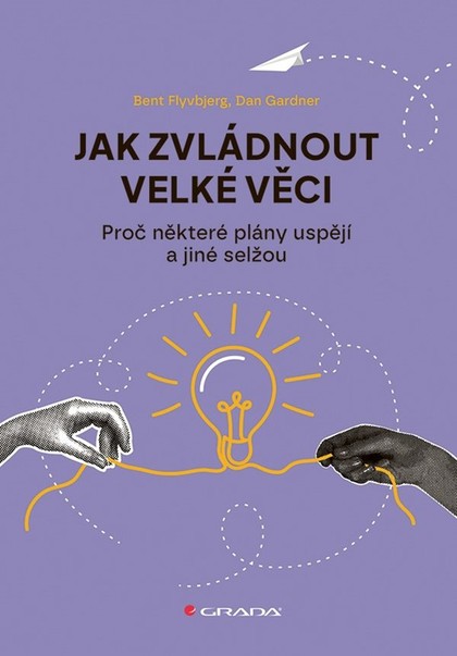 E-kniha Jak zvládnout velké věci - Dan Gardner, Bent Flyvbjerg