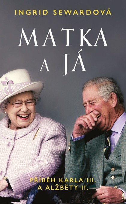 E-kniha Matka a já: Příběh Karla III. a Alžběty II. - Ingrid Sewardová