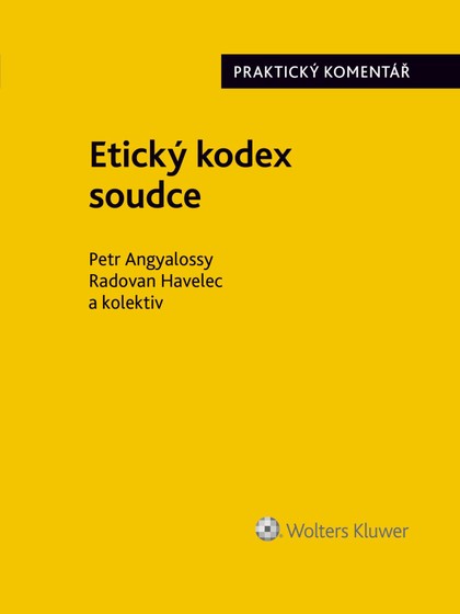 E-kniha Etický kodex soudce. Praktický komentář - autorů kolektiv, Petr Angyalossy, Radovan Havelec