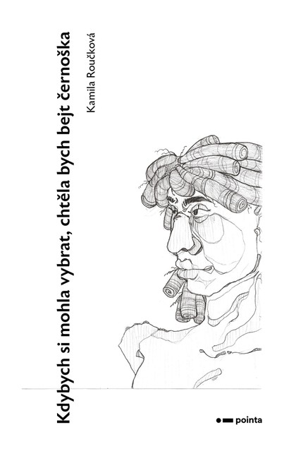 E-kniha Kdybych si mohla vybrat, chtěla bych bejt černoška - Kamila  Roučková