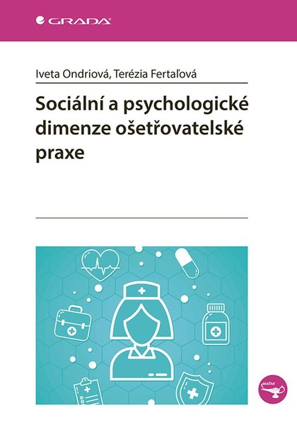 E-kniha Sociální a psychologické dimenze ošetřovatelské praxe - Terézia Fertaľová, Iveta Ondriová