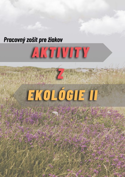 E-kniha Aktivity z ekológie 2- Pracovný zošit pre žiakov   - Viera Peterková, Ivan Iľko, Alexandra Maruniaková