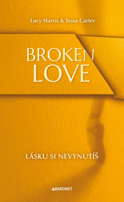 E-kniha Broken Love: Lásku si nevynutíš  - Lucy Harris, Tessa Carter