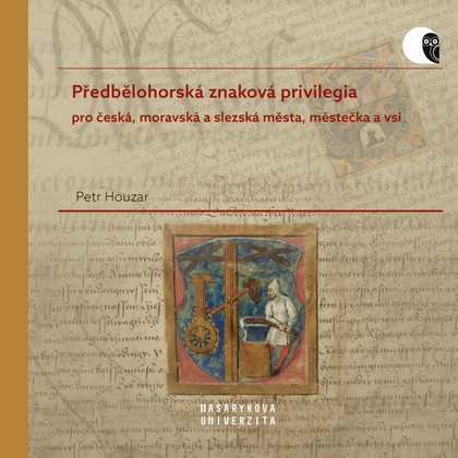 E-kniha Předbělohorská znaková privilegia pro česká, moravská a slezská města, městečka a vsi - Petr Houzar