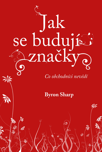 E-kniha Jak se budují značky: Co obchodníci nevědí - Byron Sharp