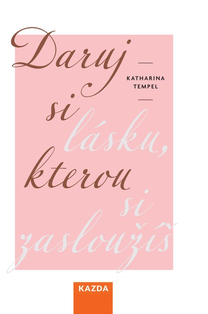 E-kniha Daruj si lásku, kterou si zasloužíš - Katharina Tempel