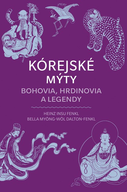 E-kniha Kórejské mýty: Bohovia, hrdinovia a legendy - Heinz Dalton-Fenkl, Myong-Wol Bella Fenkl,  Insu
