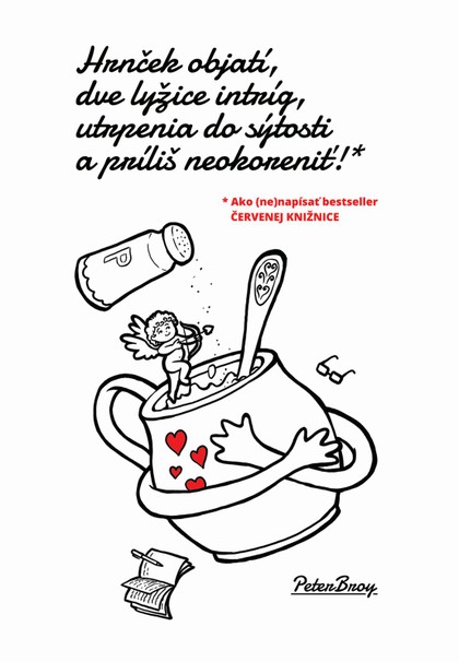 E-kniha Hrnček objatí, dve lyžice intríg, utrpenia do sýtosti a príliš neokoreniť! - Peter Broy
