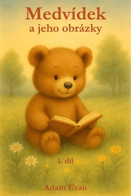 E-kniha Medvídek a jeho obrázky – 1. díl - Adam Evan
