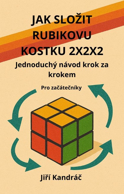 E-kniha JAK SLOŽIT RUBIKOVU KOSTKU 2X2X2 - Jiří Kandráč