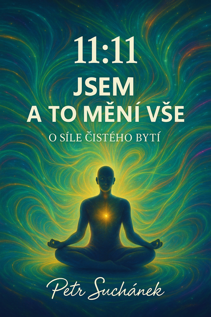 E-kniha 11:11 Jsem a to mění vše - Petr Suchánek