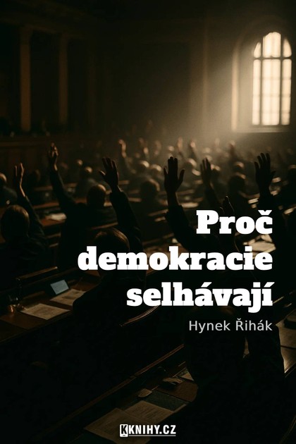 E-kniha Proč demokracie selhávají - Hynek Řihák