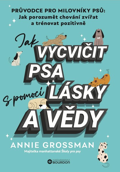 E-kniha Jak vycvičit psa s pomocí lásky a vědy - Annie Grossman