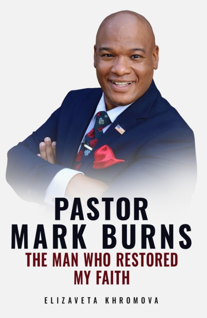 E-kniha PASTOR MARK BURNS THE MAN WHO RESTORED MY FAITH - Elizaveta Khromova