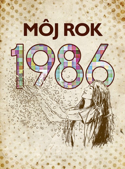E-kniha Môj rok 1986 - Martina Coufalová, Silvia Vnenková, Laura Pacherová