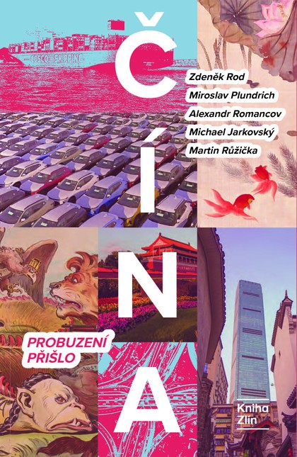E-kniha Čína: Probuzení přišlo - Martin Růžička, Zdeněk Rod, Miroslav Plundrich, Michael Jarkovský, Alexandr Gabriel Romancov