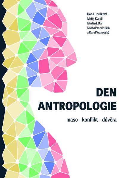 E-kniha Den antropologie: maso – konflikt – důvěra - Jana Horáková, kolektiv a, Matěj Kvapil, Martin Látal