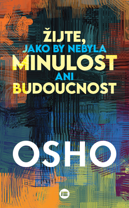 E-kniha Žijte, jako by nebyla minulost ani budoucnost - Osho