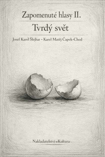 E-kniha Zapomenuté hlasy II.: Tvrdý svět - Josef Karel Šlejhar, Karel Matěj Čapek-Chod