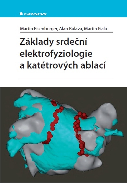 E-kniha Základy srdeční elektrofyziologie a katétrových ablací - Martin Fiala, Alan Bulava, Martin Eisenberger