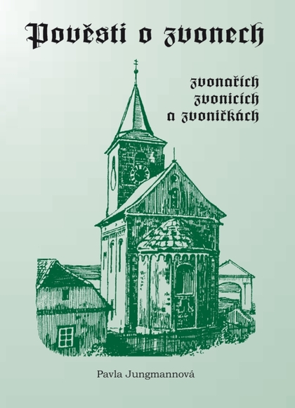 E-kniha Pověsti o zvonech, zvonařích, zvonicích a zvoničkách - Pavla Jungmannová