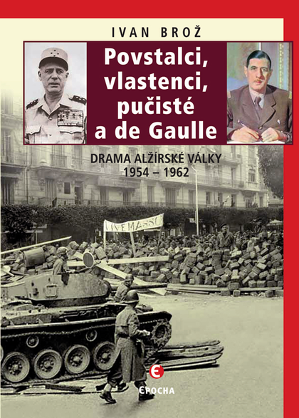 E-kniha Povstalci, vlastnenci, pučisté a de Gaulle - Ivan Brož