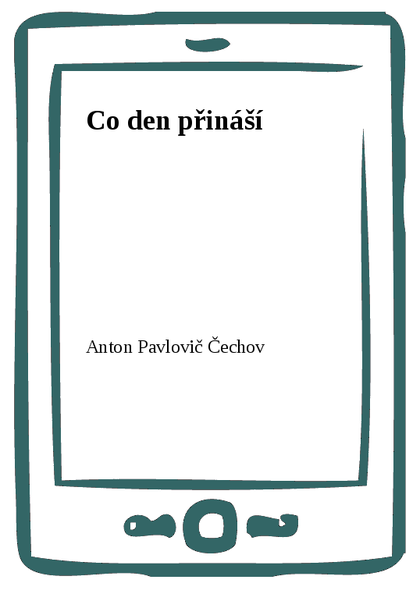 E-kniha Co den přináší - Anton Pavlovič Čechov