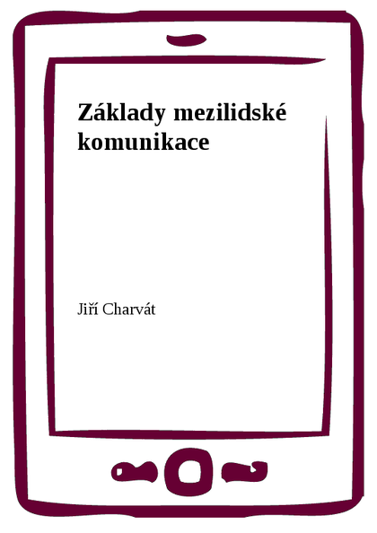 E-kniha Základy mezilidské komunikace - Jiří Charvát