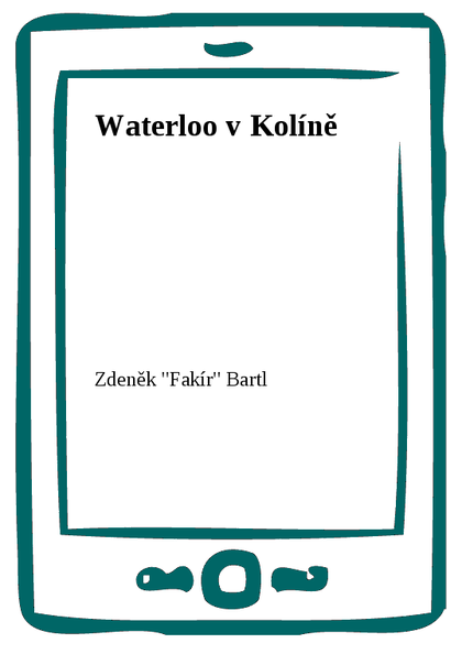 E-kniha Waterloo v Kolíně - Zdeněk Bartl