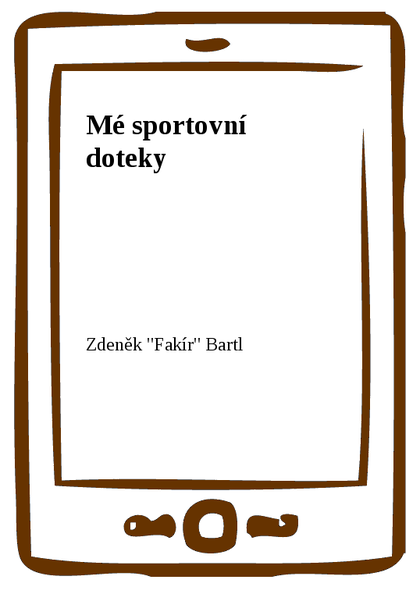 E-kniha Mé sportovní doteky - Zdeněk Bartl