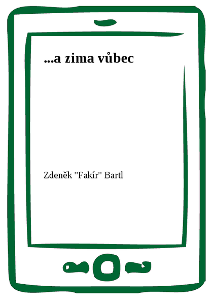 E-kniha ...a zima vůbec - Zdeněk Bartl