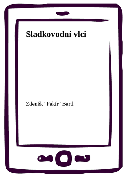 E-kniha Sladkovodní vlci - Zdeněk Bartl