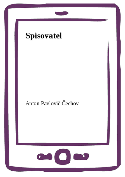 E-kniha Spisovatel - Anton Pavlovič Čechov