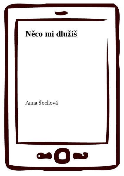 E-kniha Něco mi dlužíš - Anna Šochová