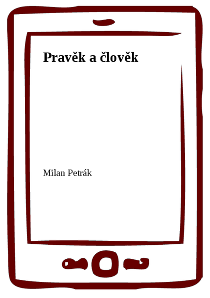E-kniha Pravěk a člověk - Milan Petrák