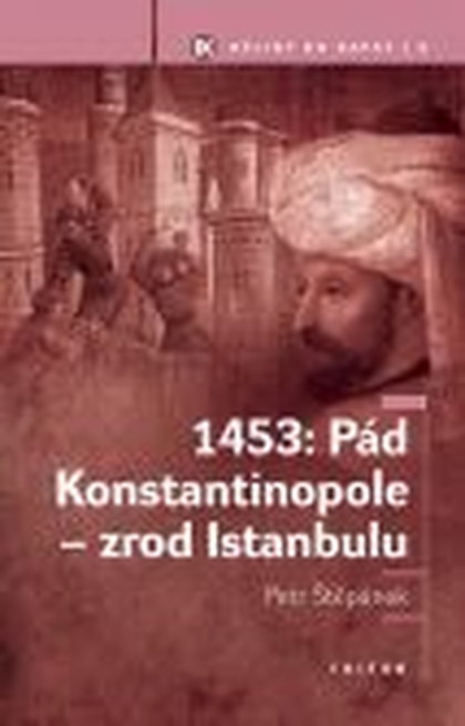 E-kniha 1453: Pád Konstantinopole - zrod Istanbulu - Petr Štěpánek