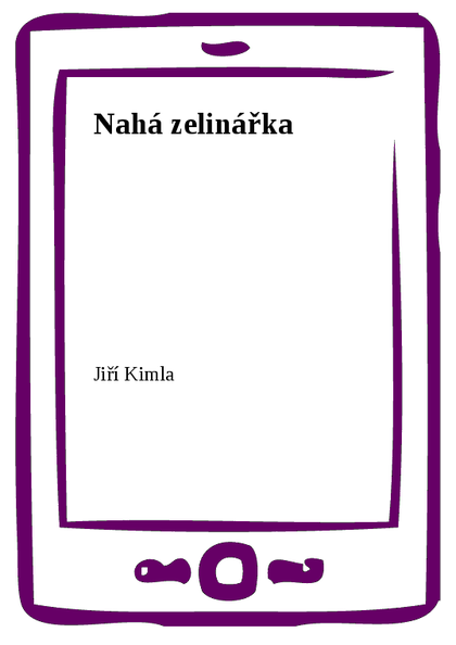 E-kniha Nahá zelinářka - Jiří Kimla