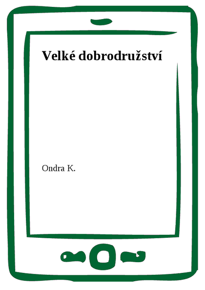 E-kniha Velké dobrodružství -  Ondra K.