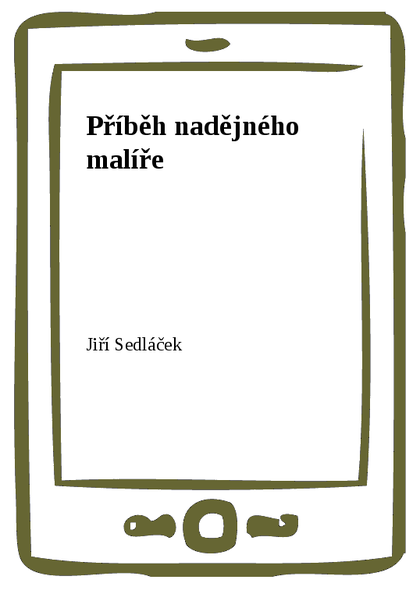 E-kniha Příběh nadějného malíře - Jiří Sedláček