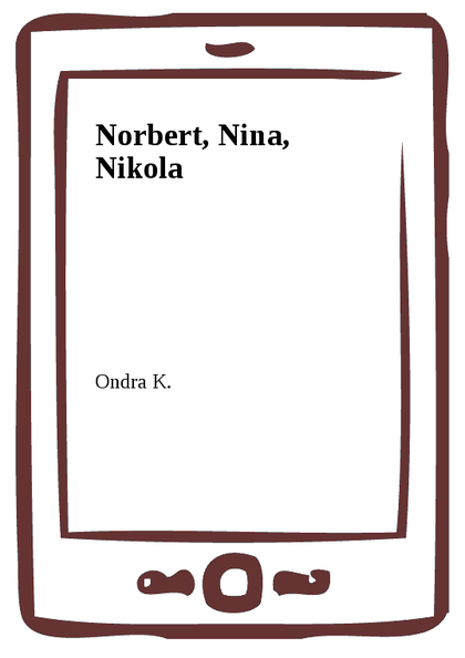 E-kniha Norbert, Nina, Nikola -  Ondra K.