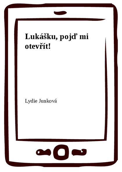E-kniha Lukášku, pojď mi otevřít! - Lydie Junková