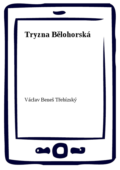 E-kniha Tryzna Bělohorská - Václav Beneš Třebízský