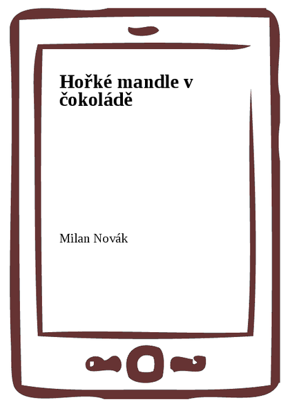 E-kniha Hořké mandle v čokoládě - MUDr.  Milan Novák