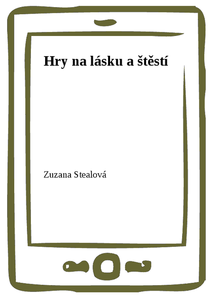 E-kniha Hry na lásku a štěstí - Zuzana Stealová