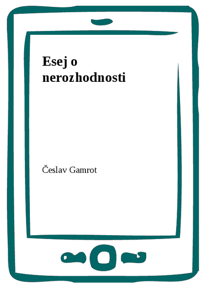 E-kniha Esej o nerozhodnosti - Česlav Gamrot