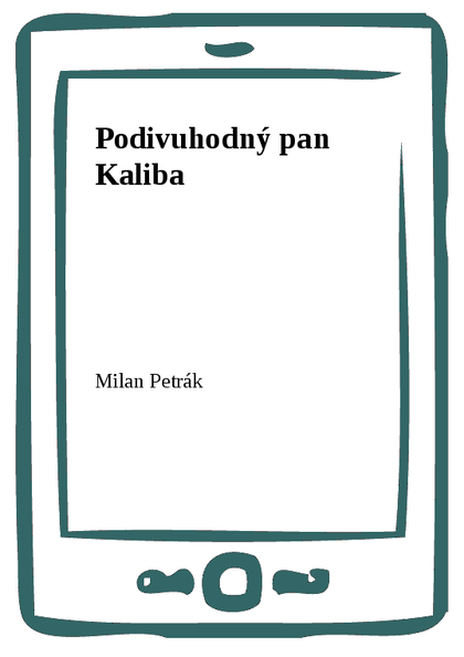 E-kniha Podivuhodný pan Kaliba - Milan Petrák