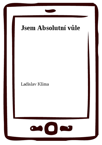 E-kniha Jsem Absolutní vůle - Ladislav Klíma