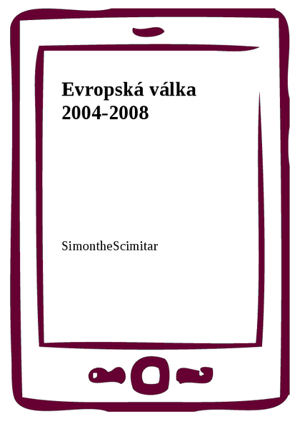E-kniha Evropská válka 2004-2008 -  SimontheScimitar
