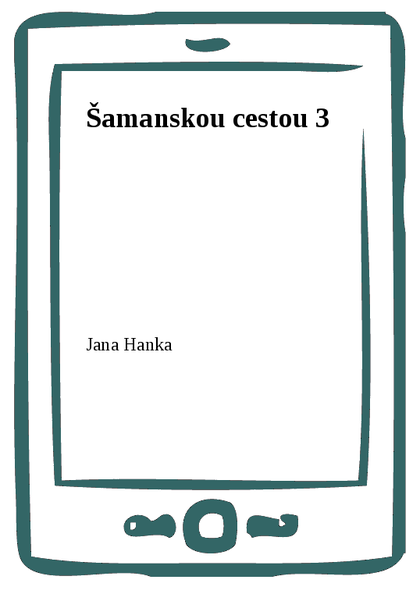 E-kniha Šamanskou cestou 3 - Jana Hanka