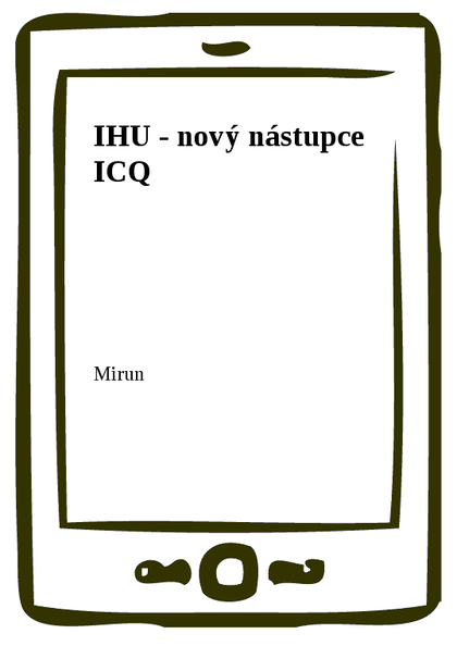 E-kniha IHU - nový nástupce ICQ -  Mirun